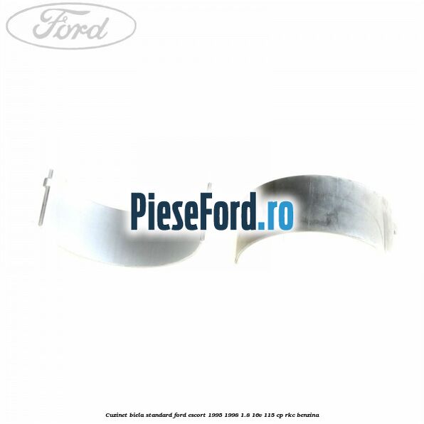 Cuzinet biela standard Ford Escort 1995-1998 1.8 16V 115 cp RKC benzina