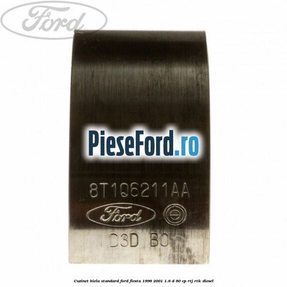 Cuzinet biela standard Ford Fiesta 1996-2001 1.8 D 60 cp RTJ, RTK diesel