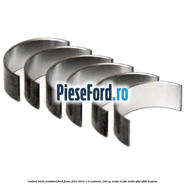 Cuzinet biela standard Ford Focus 2011-2014 1.0 EcoBoost 100 cp M2DA, M2DB, M2DC, SFDA, SFDB benzina