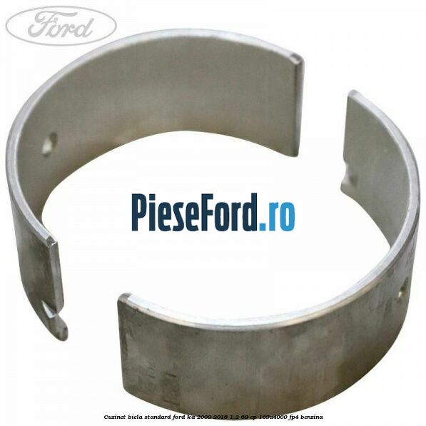 Cuzinet biela standard Ford Ka 2009-2016 1.2 69 cp 169A4000, FP4 benzina