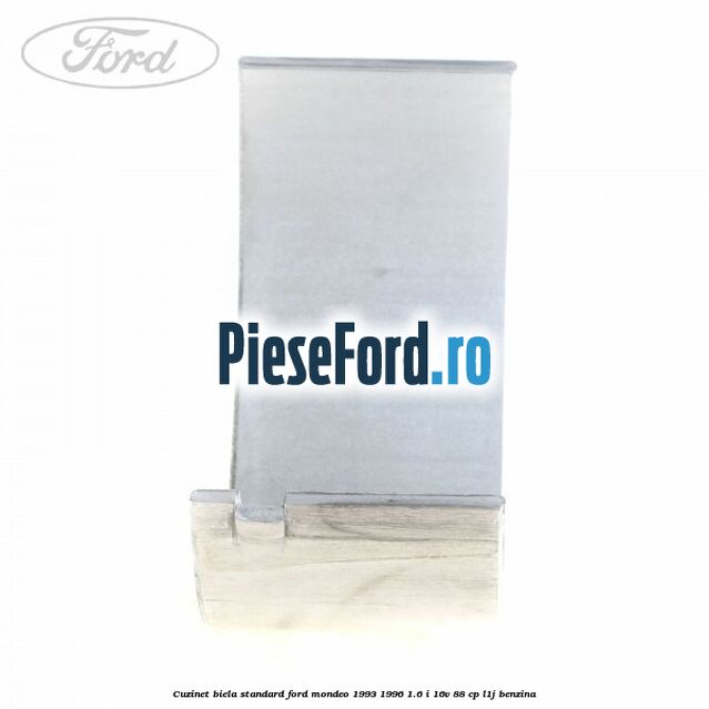 Cuzinet biela standard Ford Mondeo 1993-1996 1.6 i 16V 88 cp Cuzinet biela standard Ford Mondeo 1993-1996 1.6 i 16V 88 cp L1J benzina