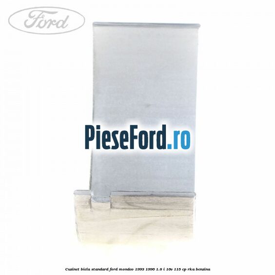 Cuzinet biela standard Ford Mondeo 1993-1996 1.8 i 16V 115 cp RKA benzina