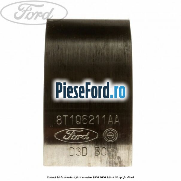 Cuzinet biela standard Ford Mondeo 1996-2000 1.8 TD 90 cp RFN diesel