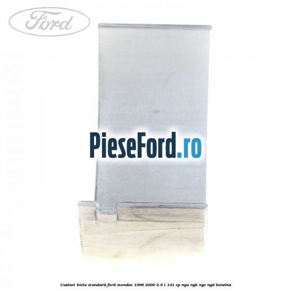 Cuzinet biela standard Ford Mondeo 1996-2000 2.0 i 131 cp NGA, NGB, NGC, NGD benzina