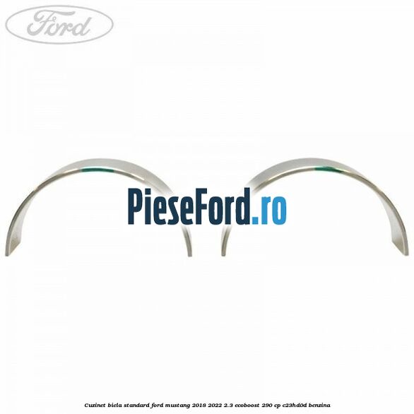 Cuzinet biela standard Ford Mustang 2018-2022 2.3 EcoBoost 290 cp C23HD0D benzina