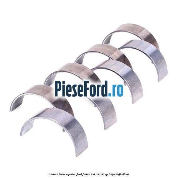 Cuzinet biela superior Ford Fusion 1.6 TDCi 90 cp HHJA, HHJB diesel