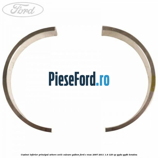 Cuzinet inferior principal arbore cotit culoare galben Ford C-Max 2007-2011 1.8 125 cp QQDA, QQDB benzina