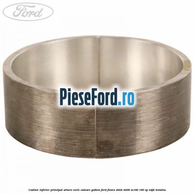 Cuzinet inferior principal arbore cotit culoare galben Ford Fiesta 2002-2005 ST150 150 cp N4JB benzina