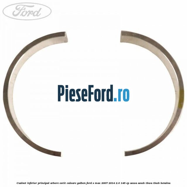 Cuzinet inferior principal arbore cotit culoare galben Ford S-Max 2007-2014 2.0 145 cp AOWA, AOWB, TBWA, TBWB benzina