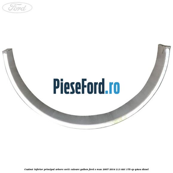 Cuzinet inferior principal arbore cotit culoare galben Ford S-Max 2007-2014 2.2 TDCi 175 cp Q4WA diesel