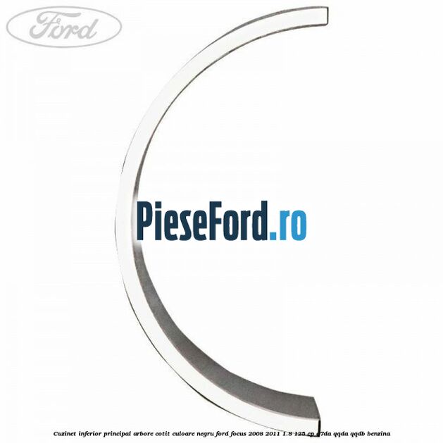 Cuzinet inferior principal arbore cotit culoare negru Ford Focus 2008-2011 1.8 125 cp Q7DA, QQDA, QQDB benzina