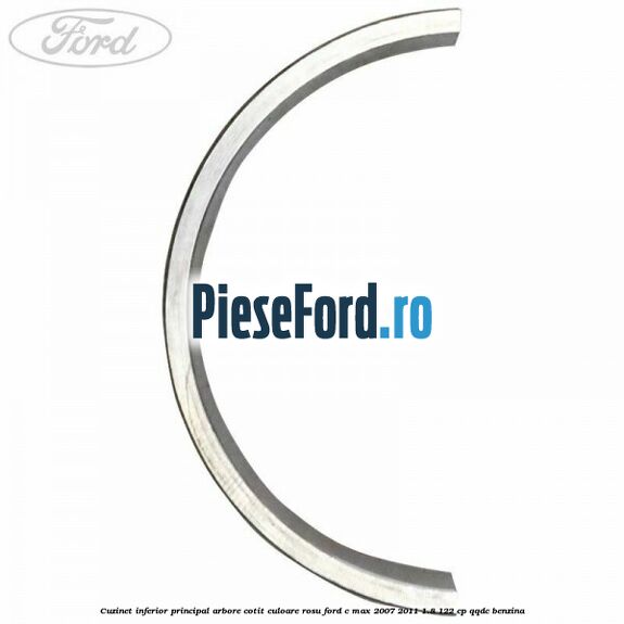 Cuzinet inferior principal arbore cotit culoare rosu Ford C-Max 2007-2011 1.8 122 cp QQDC benzina