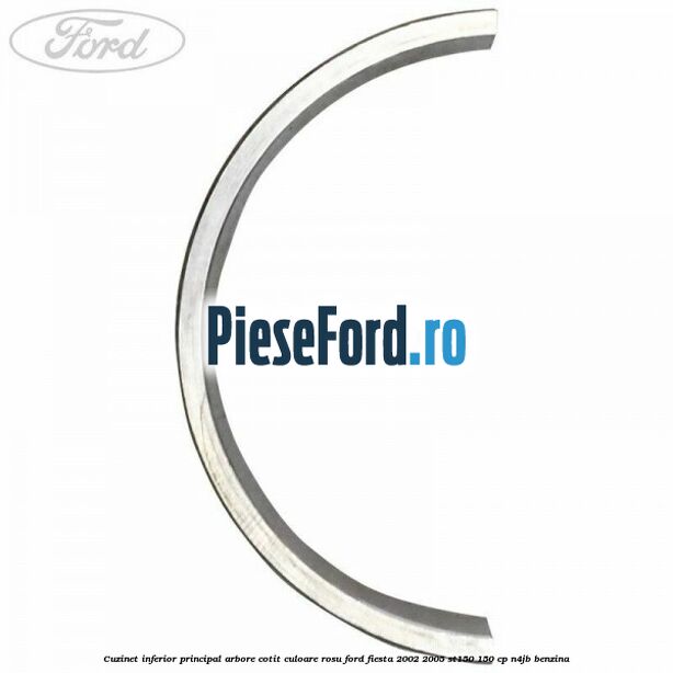 Cuzinet inferior principal arbore cotit culoare rosu Ford Fiesta 2002-2005 ST150 150 cp N4JB benzina