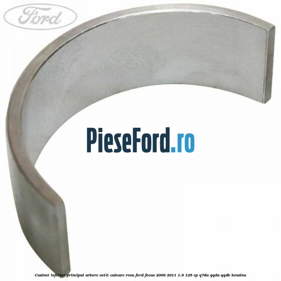 Cuzinet inferior principal arbore cotit culoare rosu Ford Focus 2008-2011 1.8 125 cp Q7DA, QQDA, QQDB benzina