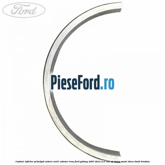 Cuzinet inferior principal arbore cotit culoare rosu Ford Galaxy 2007-2014 2.0 145 cp AOWA, AOWB, TBWA, TBWB benzina