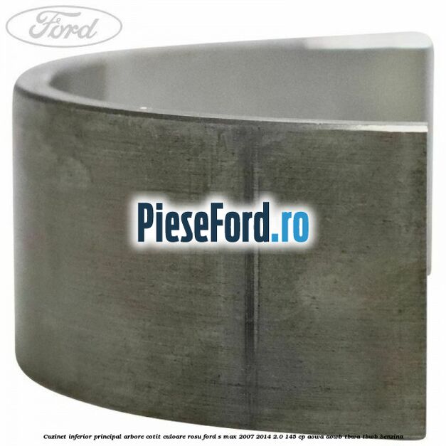 Cuzinet inferior principal arbore cotit culoare rosu Ford S-Max 2007-2014 2.0 145 cp AOWA, AOWB, TBWA, TBWB benzina