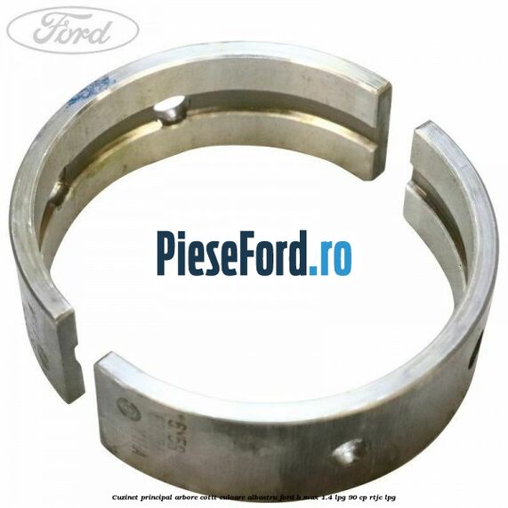 Cuzinet principal arbore cotit culoare albastru Ford B-Max 1.4 LPG 90 cp RTJC LPG