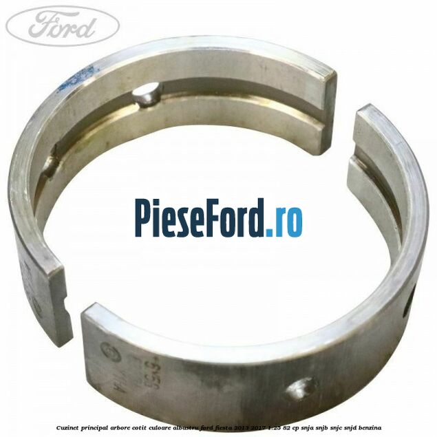 Cuzinet principal arbore cotit culoare albastru Ford Fiesta 2013-2017 1.25 82 cp SNJA, SNJB, SNJC, SNJD benzina