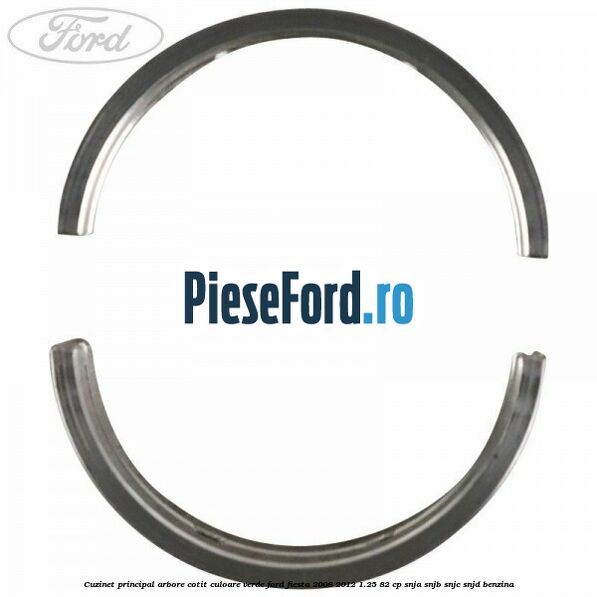 Cuzinet principal arbore cotit culoare verde Ford Fiesta 2008-2012 1.25 82 cp SNJA, SNJB, SNJC, SNJD benzina