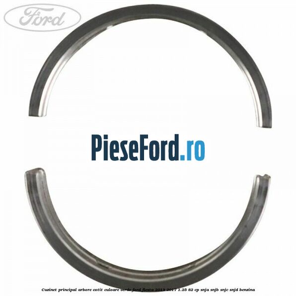 Cuzinet principal arbore cotit culoare verde Ford Fiesta 2013-2017 1.25 82 cp SNJA, SNJB, SNJC, SNJD benzina