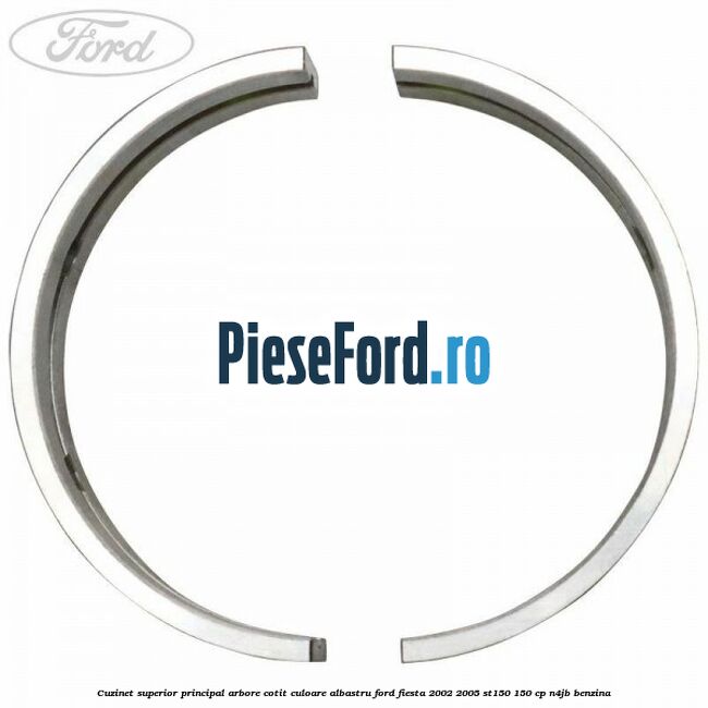 Cuzinet superior principal arbore cotit culoare albastru Ford Fiesta 2002-2005 ST150 150 cp N4JB benzina