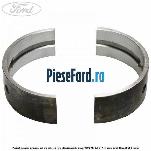 Cuzinet superior principal arbore cotit culoare albastru Ford S-Max 2007-2014 2.0 145 cp AOWA, AOWB, TBWA, TBWB benzina