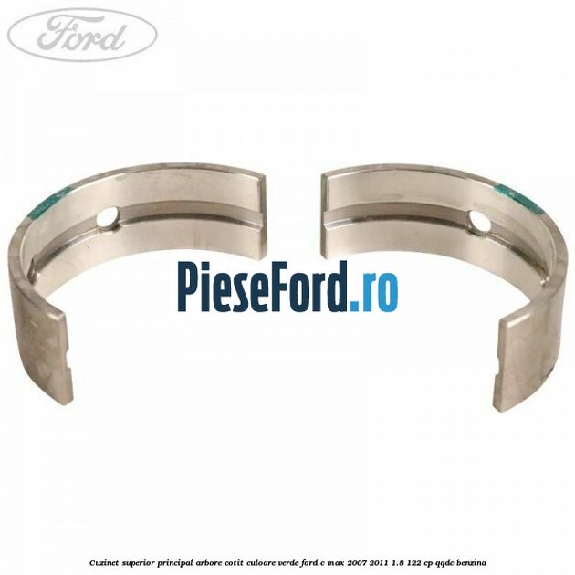 Cuzinet superior principal arbore cotit culoare verde Ford C-Max 2007-2011 1.8 122 cp QQDC benzina