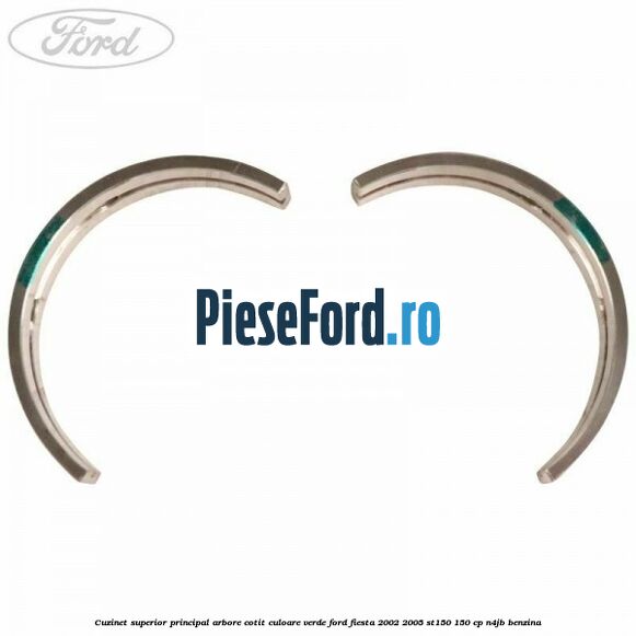 Cuzinet superior principal arbore cotit culoare verde Ford Fiesta 2002-2005 ST150 150 cp N4JB benzina