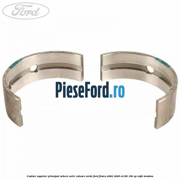 Cuzinet superior principal arbore cotit culoare verde Ford Fiesta 2002-2005 ST150 150 cp N4JB benzina
