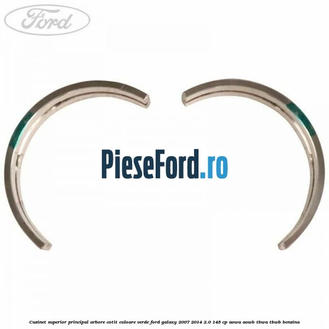Cuzinet superior principal arbore cotit culoare verde Ford Galaxy 2007-2014 2.0 145 cp AOWA, AOWB, TBWA, TBWB benzina