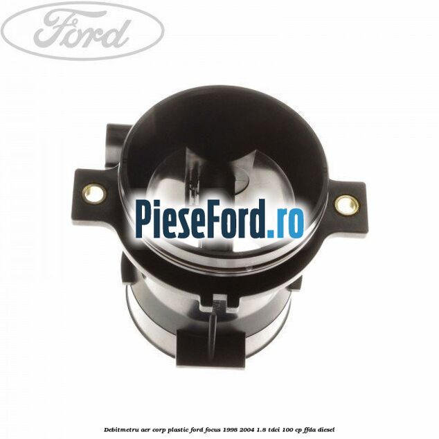 Debitmetru aer corp plastic Ford Focus 1998-2004 1.8 TDCi 100 cp FFDA diesel