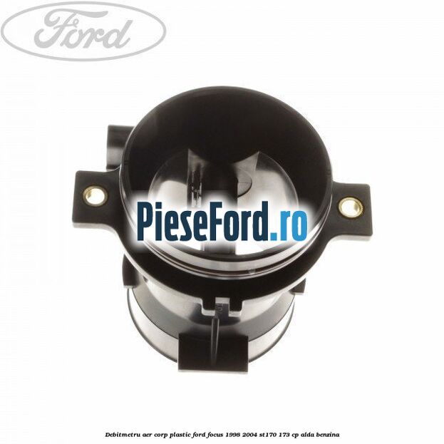 Debitmetru aer corp plastic Ford Focus 1998-2004 ST170 173 cp