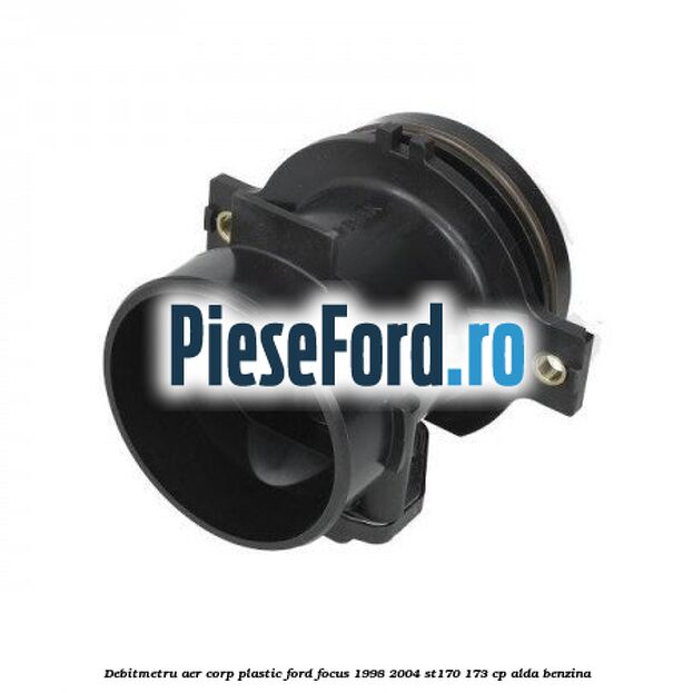 Debitmetru aer corp plastic Ford Focus 1998-2004 ST170 173 cp ALDA benzina