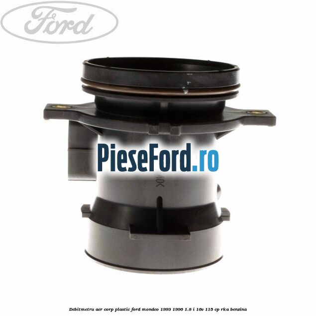 Debitmetru aer corp plastic Ford Mondeo 1993-1996 1.8 i 16V 115 cp RKA benzina