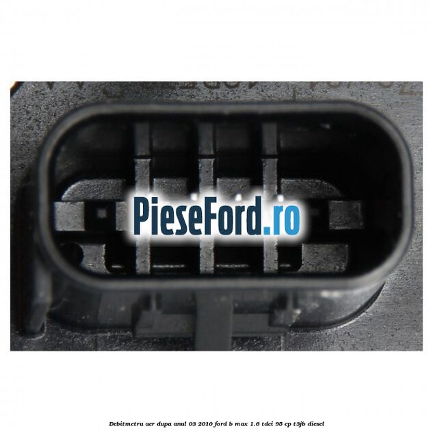 Debitmetru aer dupa anul 03/2010 Ford B-Max 1.6 TDCi 95 cp T3JB diesel