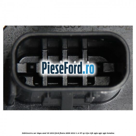 Debitmetru aer dupa anul 03/2010 Ford Fiesta 2008-2012 1.4 97 cp RTJA, RTJB, SPJA, SPJC, SPJE benzina