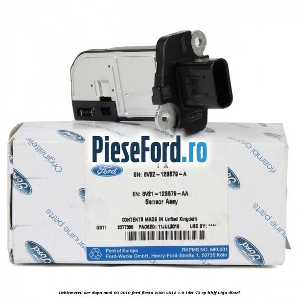 Debitmetru aer dupa anul 03/2010 Ford Fiesta 2008-2012 1.6 TDCi 75 cp HHJF, UBJA diesel