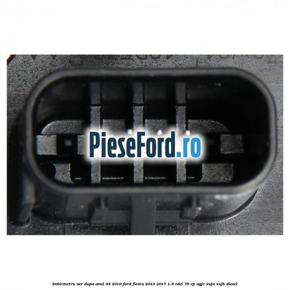 Debitmetru aer dupa anul 03/2010 Ford Fiesta 2013-2017 1.5 TDCi 75 cp UGJC, XUJA, XUJB diesel