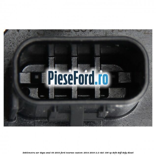 Debitmetru aer dupa anul 03/2010 Ford Tourneo Custom 2014-2018 2.2 TDCi 100 cp DRF4, DRFF, DRFG diesel