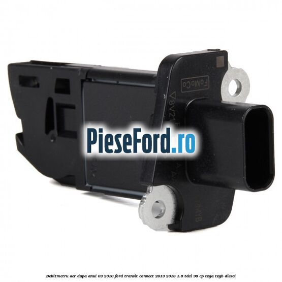 Debitmetru aer dupa anul 03/2010 Ford Transit Connect 2013-2018 1.6 TDCi 95 cp TZGA, TZGB diesel