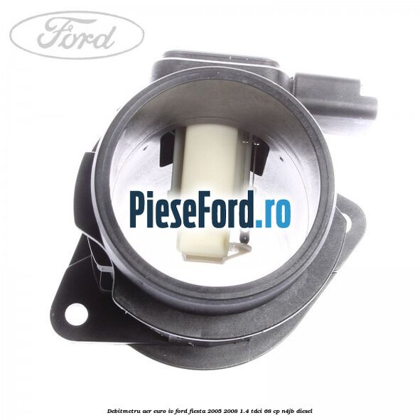 Debitmetru aer euro IV Ford Fiesta 2005-2008 1.4 TDCi 68 cp N4JB diesel