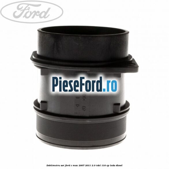 Debitmetru aer Ford C-Max 2007-2011 2.0 TDCi 110 cp IXDA diesel
