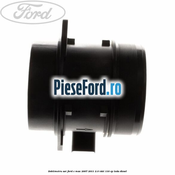 Debitmetru aer Ford C-Max 2007-2011 2.0 TDCi 110 cp IXDA diesel
