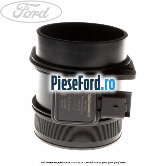 Debitmetru aer Ford C-Max 2007-2011 2.0 TDCi 133 cp G6DC, G6DE, G6DF diesel
