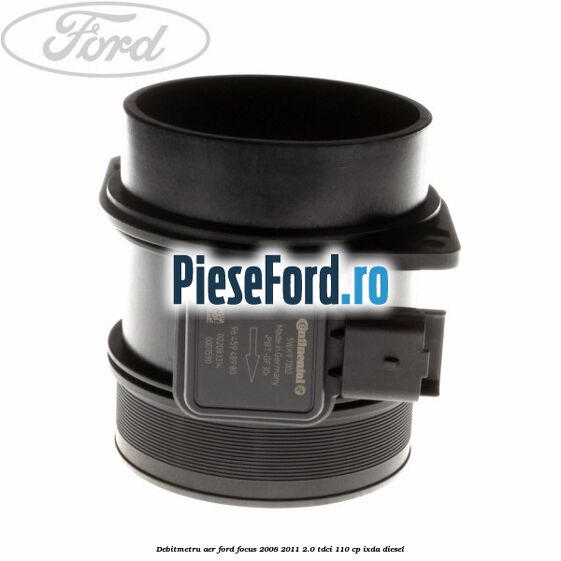 Debitmetru aer Ford Focus 2008-2011 2.0 TDCi 110 cp Debitmetru aer Ford Focus 2008-2011 2.0 TDCi 110 cp IXDA diesel