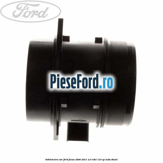 Debitmetru aer Ford Focus 2008-2011 2.0 TDCi 110 cp Debitmetru aer Ford Focus 2008-2011 2.0 TDCi 110 cp IXDA diesel