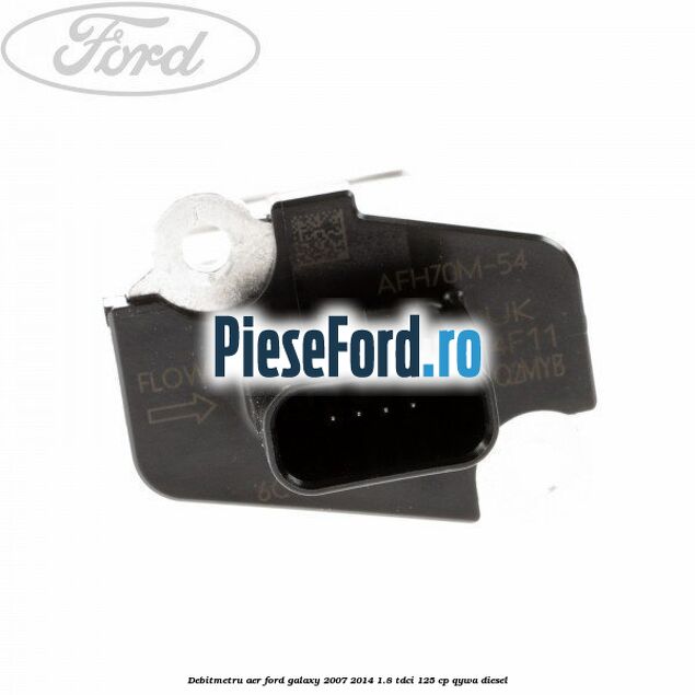 Debitmetru aer Ford Galaxy 2007-2014 1.8 TDCi 125 cp QYWA diesel
