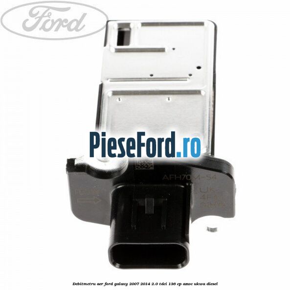 Debitmetru aer Ford Galaxy 2007-2014 2.0 TDCi 136 cp