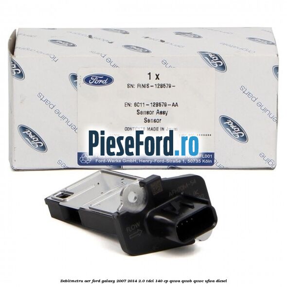Debitmetru aer Ford Galaxy 2007-2014 2.0 TDCi 140 cp Debitmetru aer Ford Galaxy 2007-2014 2.0 TDCi 140 cp QXWA, QXWB, QXWC, UFWA diesel