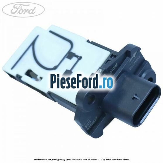 Debitmetru aer Ford Galaxy 2015-2023 2.0 TDCi BI-Turbo 210 cp T9CB, T9CC, T9CD diesel